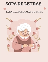 SOPA DE LETRAS PARA LA ABUELA MÁS QUERIDA: Puzzle para Mayores Español B0CHLC1K3P Book Cover