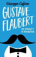 Gustave Flaubert: The Ambiguity of Imagination 1911525387 Book Cover