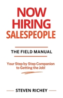 Now Hiring Salespeople, The Field Manual: Your Step by Step Companion to Getting the Job! B0H3BZC5QQ Book Cover