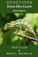 Devotions From The Earth Kids Edition - Reptiles & Small Animals B0BVCT4KMR Book Cover