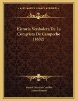 Historia Verdadera De La Conqvista De Campeche (1632) 1165463849 Book Cover