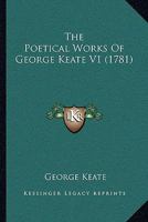 The Poetical Works Of George Keate V1 1120038081 Book Cover