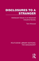 Disclosures to a Stranger: Adolescent Values in an Advanced Industrial Society (Social worlds of childhood) 103238140X Book Cover