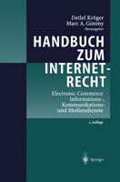 Handbuch zum Internetrecht: Electronic Commerce - Informations-, Kommunikations- und Mediendienste 3540420339 Book Cover