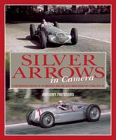 Silver Arrows: A photographic history of the Mercedes-Benz and Auto Union 1844254674 Book Cover