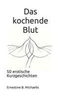 Das kochende Blut: 50 erotische Kurzgeschichten B0C9G8Q161 Book Cover