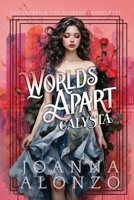 Worlds Apart: Calysta (The Sacred & the Scarred) 6218243192 Book Cover