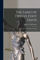 The land of twelve foot Davis: A history of the Peace River Country B0007EEXI4 Book Cover