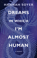 Dreams in Which I'm Almost Human 1636284841 Book Cover