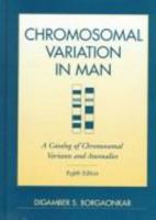 Chromosomal Variation in Man: A Catalog of Chromosomal Variants & Anomalies 0471243329 Book Cover