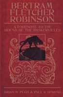 Bertram Fletcher Robinson: A Footnote to the Hound of the Baskervilles. 1904312403 Book Cover