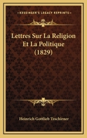 Lettres Sur La Religion Et La Politique (1829) 1141616998 Book Cover