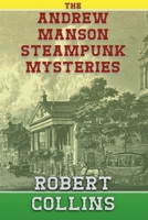 The Andrew Manson Steampunk Mysteries 1548063835 Book Cover