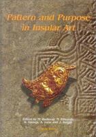 Pattern and Purpose in Insular Art: Proceedings of the Fourth International Conference on Insular Art Held at the National Museum & Gallery, Cardiff 3-6 September 1998 1842170589 Book Cover