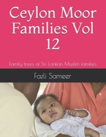 Ceylon Moor Families Vol 12: Family trees of Sri Lankan Muslim families B08Y3XFT7L Book Cover