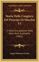 Storia Della Congiura Del Principe Di Macchia V2: E Della Occupazione Fatta Dalle Armi Austriache (1861) 1120508975 Book Cover