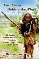Two Years Behind the Plow: Bringing the Green Revolution to Asia; Peace Corps Nepal 1969-1971 B0F7M4FKCG Book Cover