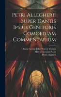 Petri Allegherii Super Dantis Ipsius Genitoris Comoediam Commentarium 1021158364 Book Cover