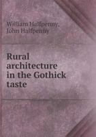 Rural Architecture in the Gothick Taste 1140689053 Book Cover