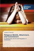 Religious Beliefs, Attachment, and Commitment 3639707524 Book Cover