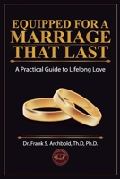 Equipped for a Marriage That Lasts: A Practical Guide to Lifelong Love 1971265411 Book Cover