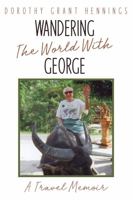 Wandering the World with George 1737796503 Book Cover
