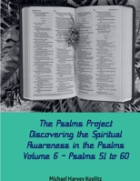 THE PSALMS PROJECT VOLUME SIX: Discovering the Spiritual World through the Psalms – Psalm 51-60 B0DJVBFTT7 Book Cover