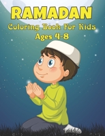 Ramadan Coloring Book For Kids Ages 4-8: A Coloring Book To Celebrate Ramadan Gift of Ramadan, Cute Ramadan Coloring Pages For Little Muslim kids, Perfect Gift Idea For Girls or Boys B09T8CY2T4 Book Cover