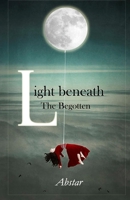 Light Beneath: The Begotten B0BCCVW6JX Book Cover