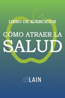 C�mo atraer la Salud: Libro de Ejercicios 1079448535 Book Cover