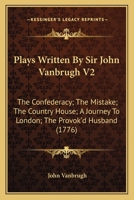 Plays: The Confederacy. The Mistake. The Country House. A Journey To London. The Provok'd Husband 1178649024 Book Cover