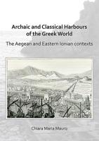 Archaic and Classical Greek Harbours in the Greek World: A Study Based on the Aegean and Ionian Sea Contexts 1789691281 Book Cover