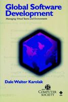 Global Software Development: Managing Virtual Teams and Environments (Practitioners) 0818687010 Book Cover