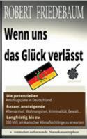 Wenn uns das Glück verlässt: Die potenziellen Anschlagsziele in Deutschland | Langfristig bis zu 200 Millionen Klimaflüchtlinge | Rasant ansteigende Altersarmut, Wohnungsnot, Kriminalität, Gewalt... 3741227196 Book Cover