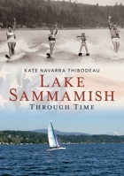 Lake Sammamish Through Time 162545063X Book Cover