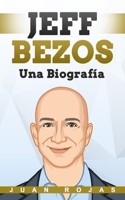 Jeff Bezos: Una Biografía B088N63NGY Book Cover