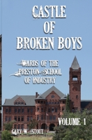 Castle of Broken Boys: A History of the Wards of the Preston School of Industry 1986676617 Book Cover