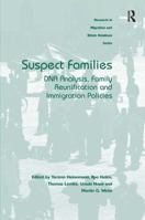 Suspect Families: DNA Analysis, Family Reunification and Immigration Policies 1472424247 Book Cover