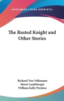 The Rusted Knight and Other Stories 116316397X Book Cover