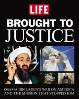 Brought to Justice: Osama Bin Laden's War on America and the Mission that Stopped Him