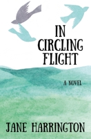 In Circling Flight 1944467254 Book Cover