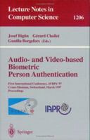 Audio- and Video-based Biometric Person Authentication: First International Conference, AVBPA '97, Crans-Montana, Switzerland, March 12 - 14, 1997, Proceedings (Lecture Notes in Computer Science) 3540626603 Book Cover