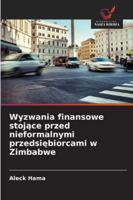 Wyzwania finansowe stojace przed nieformalnymi przedsiebiorcami w Zimbabwe (Polish Edition) 620870037X Book Cover