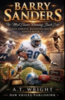 BARRY SANDERS: The Most Elusive Running Back Ever (NFL Greats Running Backs Series) B0GTFQHKYT Book Cover