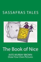 Sassafras Tales: Book II: The Book of Nice 1490442928 Book Cover