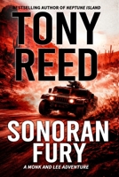 Sonoran Fury: A Fast-Paced Action-Adventure Thriller (A Monk and Lee Adventure) B0H3TGWWKK Book Cover