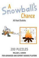 A Snowball's Chance: All Hard Sudoku 1540818489 Book Cover