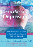 Transforming Depression: The HeartMath Solution to Feeling Overwhelmed, Sad, and Stressed 1572244917 Book Cover