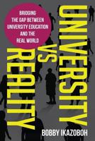 University Vs Reality: Bridging the Gap Between University Education and the Real World 1533632359 Book Cover