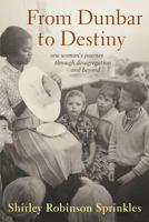 From Dunbar to Destiny: One Woman's Journey Through Desegregation and Beyond 0692406093 Book Cover